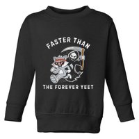Faster Than The Forever Yeet Run Away Faster Funny Saying Toddler Sweatshirt