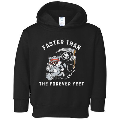 Faster Than The Forever Yeet Run Away Faster Funny Saying Toddler Hoodie