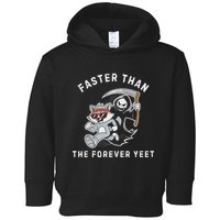 Faster Than The Forever Yeet Run Away Faster Funny Saying Toddler Hoodie
