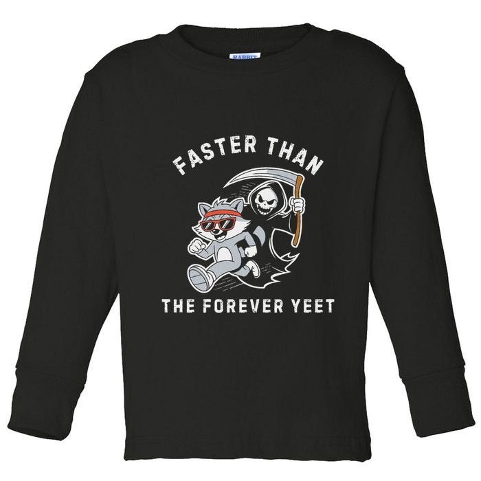Faster Than The Forever Yeet Run Away Faster Funny Saying Toddler Long Sleeve Shirt
