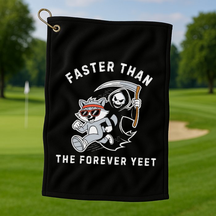 Faster Than The Forever Yeet Run Away Faster Funny Saying Golf Towel