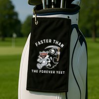 Faster Than The Forever Yeet Run Away Faster Funny Saying Golf Towel