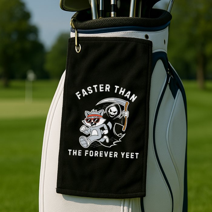 Faster Than The Forever Yeet Run Away Faster Funny Saying Golf Towel