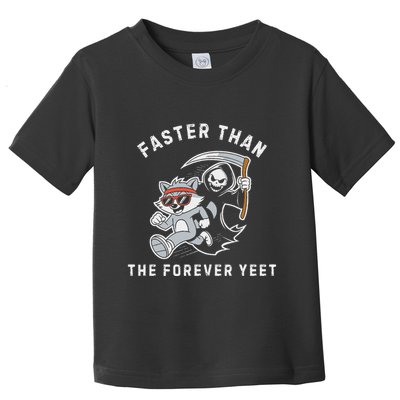 Faster Than The Forever Yeet Run Away Faster Funny Saying Toddler T-Shirt