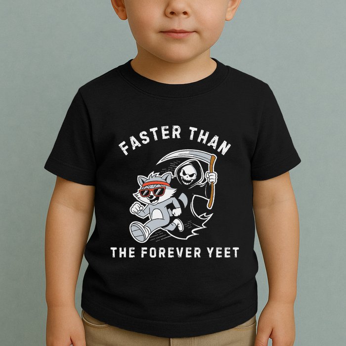 Faster Than The Forever Yeet Run Away Faster Funny Saying Toddler T-Shirt
