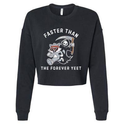 Faster Than The Forever Yeet Run Away Faster Funny Saying Cropped Pullover Crew