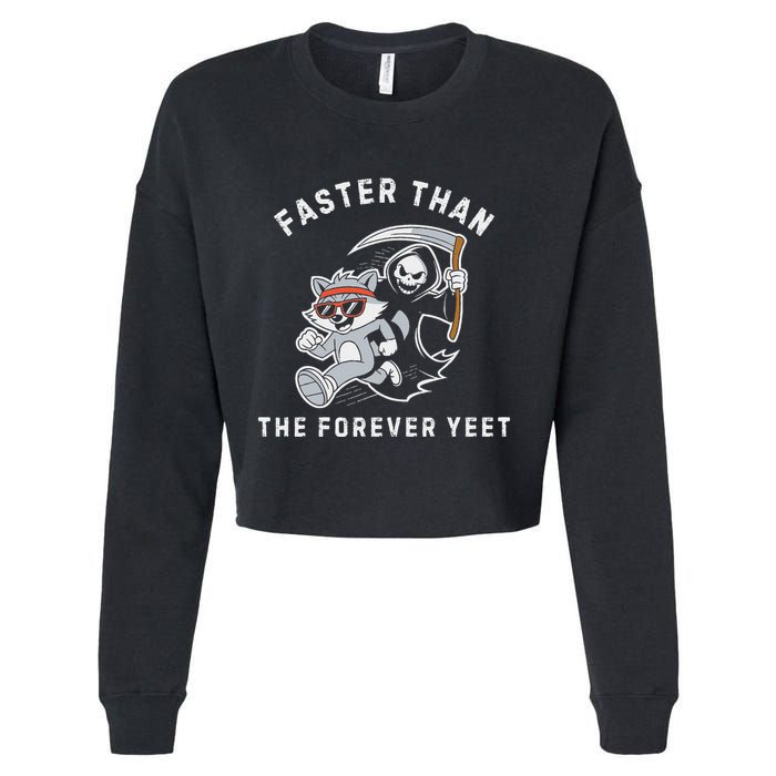 Faster Than The Forever Yeet Run Away Faster Funny Saying Cropped Pullover Crew
