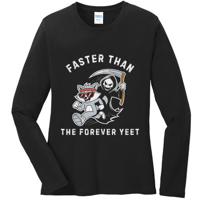 Faster Than The Forever Yeet Run Away Faster Funny Saying Ladies Long Sleeve Shirt
