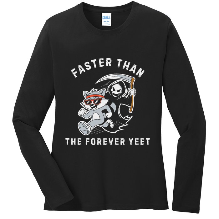 Faster Than The Forever Yeet Run Away Faster Funny Saying Ladies Long Sleeve Shirt