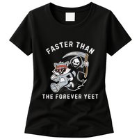 Faster Than The Forever Yeet Run Away Faster Funny Saying Womens T-Shirt