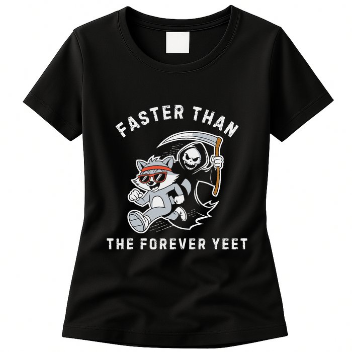 Faster Than The Forever Yeet Run Away Faster Funny Saying Womens T-Shirt