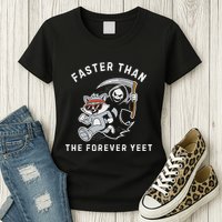 Faster Than The Forever Yeet Run Away Faster Funny Saying Womens T-Shirt