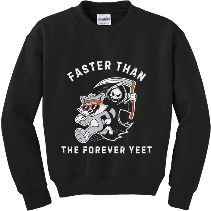 Faster Than The Forever Yeet Run Away Faster Funny Saying Kids Sweatshirt