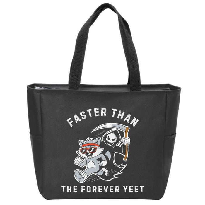 Faster Than The Forever Yeet Run Away Faster Funny Saying Zip Tote Bag