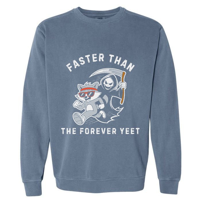 Faster Than The Forever Yeet Run Away Faster Funny Saying Garment-Dyed Sweatshirt