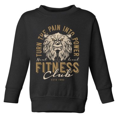 Fitness Turn The Pain Into Power Toddler Sweatshirt