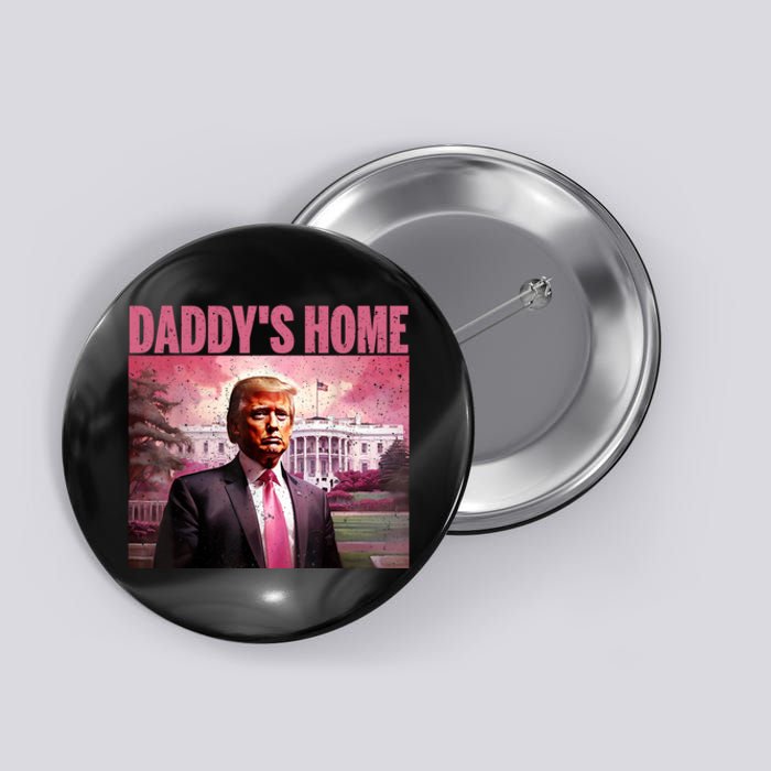 Funny Trump Take America Back DaddyS Home Trump Pink 2024 Button