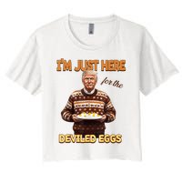 Funny Trump Thanksgiving IM Just Here For The Deviled Eggs Women's Crop Top Tee