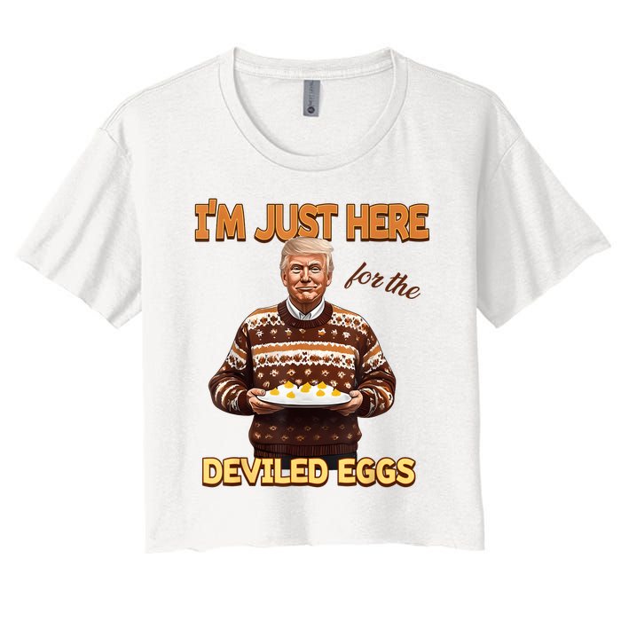 Funny Trump Thanksgiving IM Just Here For The Deviled Eggs Women's Crop Top Tee