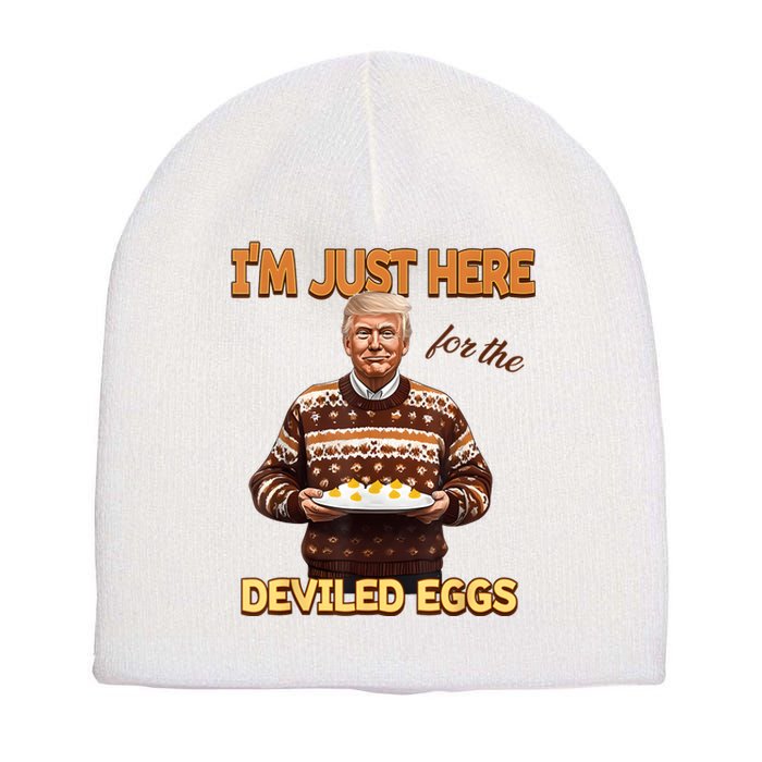 Funny Trump Thanksgiving IM Just Here For The Deviled Eggs Short Acrylic Beanie