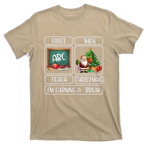 First Teach Then Christmas IM Earning A Break Teacher Xmas T-Shirt