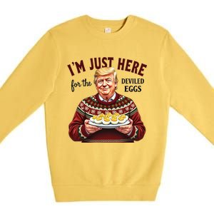 Funny Trump Thanksgiving IM Just Here For The Deviled Eggs Cool Gift Premium Crewneck Sweatshirt