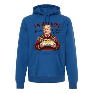 Funny Trump Thanksgiving IM Just Here For The Deviled Eggs Cool Gift Premium Hoodie