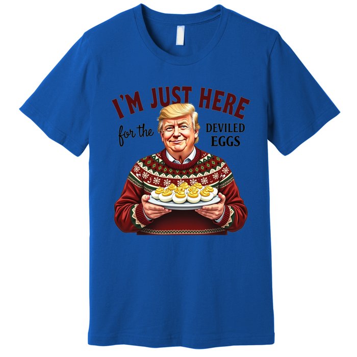 Funny Trump Thanksgiving IM Just Here For The Deviled Eggs Cool Gift Premium T-Shirt