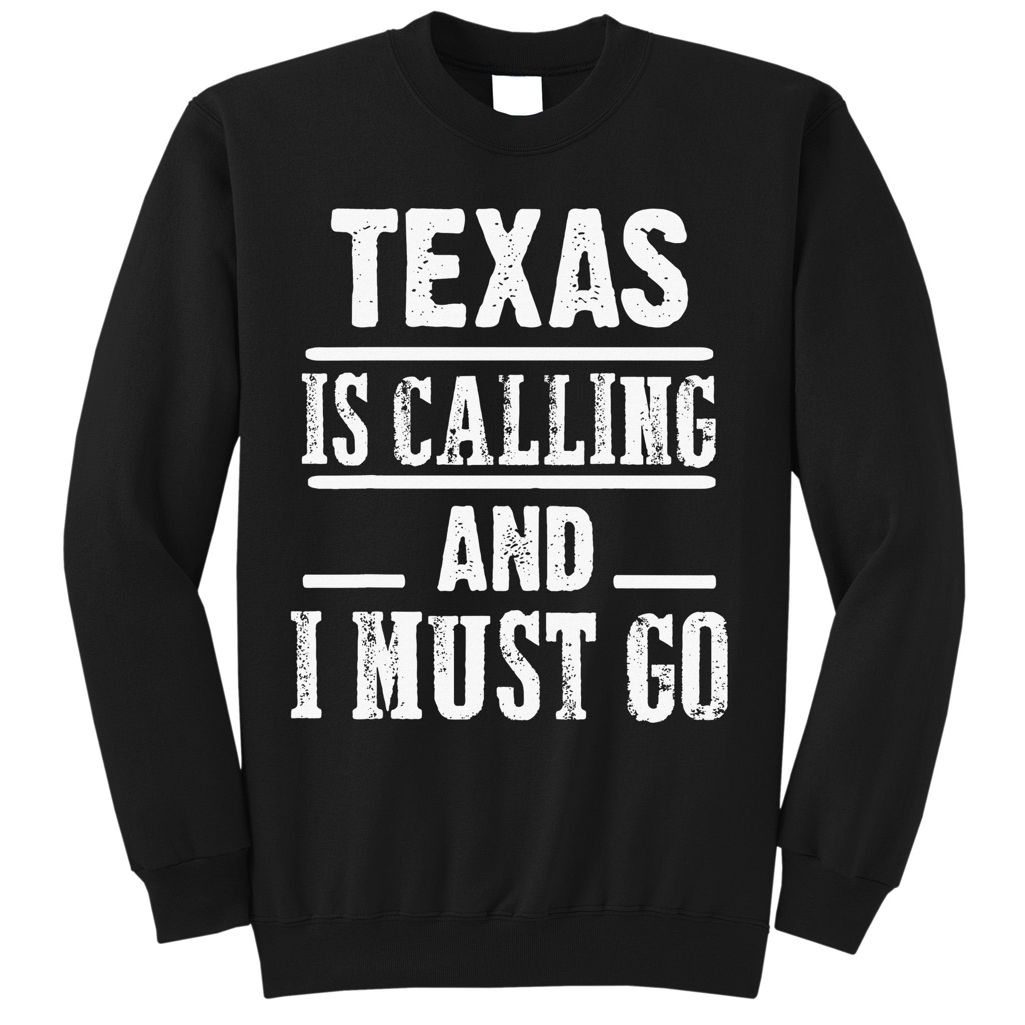 funny Traveling Texas is calling and I must go Sweatshirt
