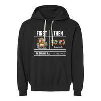 First Teach Then Beach I Am Earning A Summer Break Teacher Garment-Dyed Fleece Hoodie