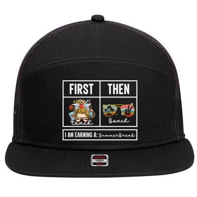 First Teach Then Beach I Am Earning A Summer Break Teacher 7 Panel Mesh Trucker Snapback Hat
