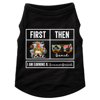 First Teach Then Beach I Am Earning A Summer Break Teacher Doggie Tank