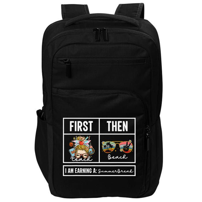 First Teach Then Beach I Am Earning A Summer Break Teacher Impact Tech Backpack
