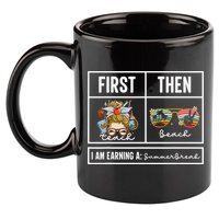 First Teach Then Beach I Am Earning A Summer Break Teacher 11oz C Handle Ceramic Mug