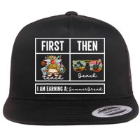 First Teach Then Beach I Am Earning A Summer Break Teacher Flat Bill Trucker Hat