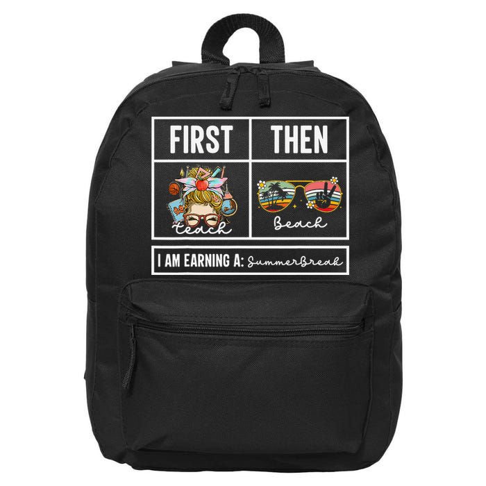 First Teach Then Beach I Am Earning A Summer Break Teacher 16 in Basic Backpack