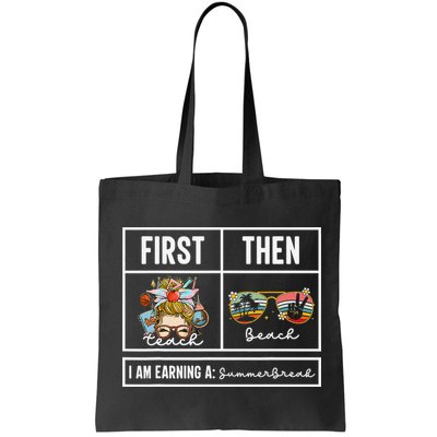 First Teach Then Beach I Am Earning A Summer Break Teacher Bag