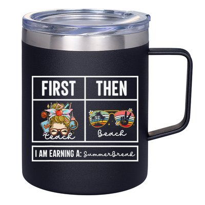 First Teach Then Beach I Am Earning A Summer Break Teacher 12oz Stainless Steel Coffee Mug