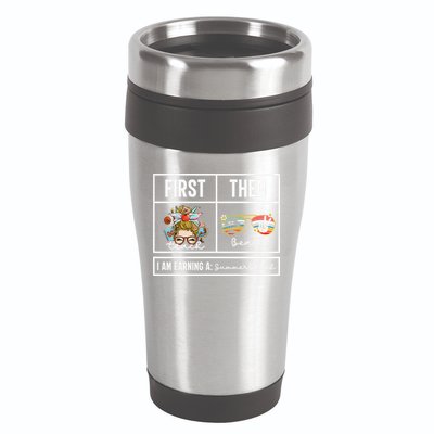 First Teach Then Beach I Am Earning A Summer Break Teacher 16oz Travel Tumbler