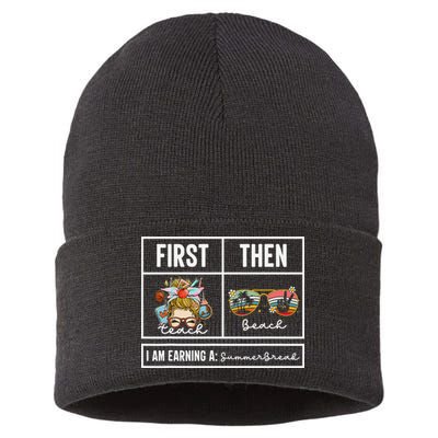 First Teach Then Beach I Am Earning A Summer Break Teacher Sustainable Knit Beanie