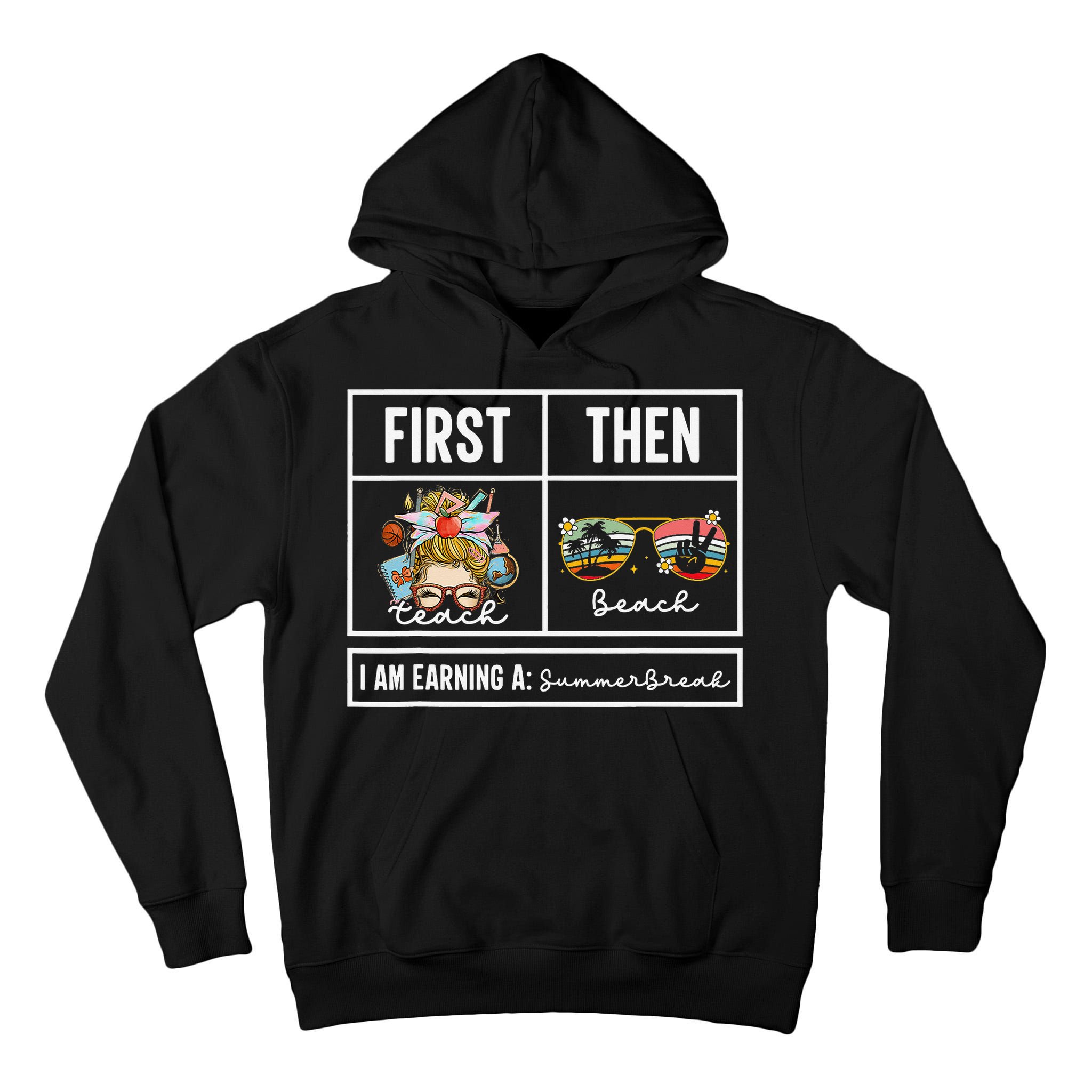 First Teach Then Beach I Am Earning A Summer Break Teacher Tall Hoodie