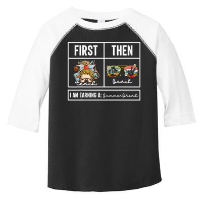 First Teach Then Beach I Am Earning A Summer Break Teacher Toddler Fine Jersey T-Shirt