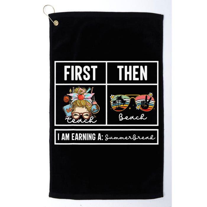 First Teach Then Beach I Am Earning A Summer Break Teacher Golf Towel