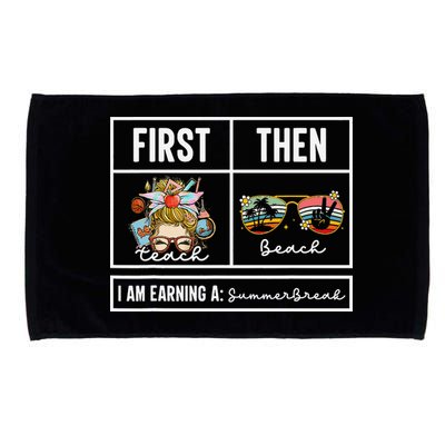First Teach Then Beach I Am Earning A Summer Break Teacher Microfiber Hand Towel