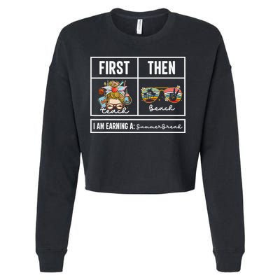 First Teach Then Beach I Am Earning A Summer Break Teacher Cropped Pullover Crew
