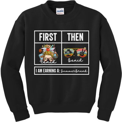First Teach Then Beach I Am Earning A Summer Break Teacher Kids Sweatshirt