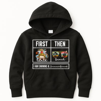 First Teach Then Beach I Am Earning A Summer Break Teacher Kids Hoodie