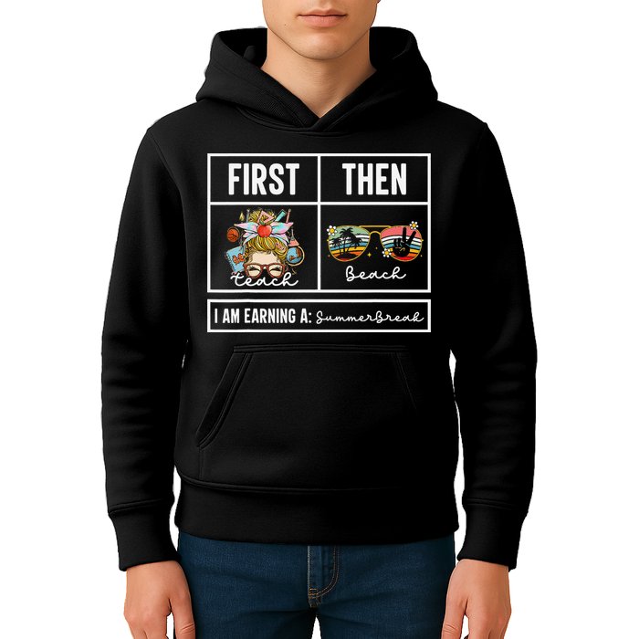 First Teach Then Beach I Am Earning A Summer Break Teacher Kids Hoodie