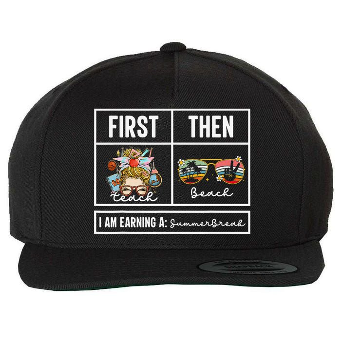 First Teach Then Beach I Am Earning A Summer Break Teacher Wool Snapback Cap