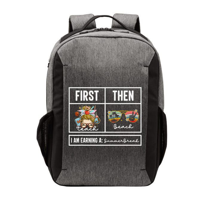 First Teach Then Beach I Am Earning A Summer Break Teacher Vector Backpack